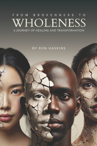 From Brokenness to Wholeness