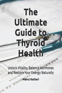 The Ultimate Guide to Thyroid Health
