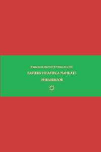 B'ajlom ii Nkotz'i'j Publications' Eastern Huasteca Nahuatl Phrasebook