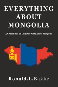 Everything about Mongolia
