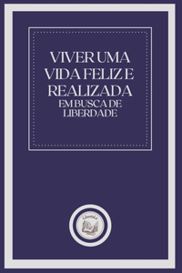 Viver Uma Vida Feliz E Realizada