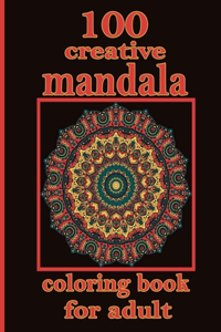 100 creative mandala coloring book for adult