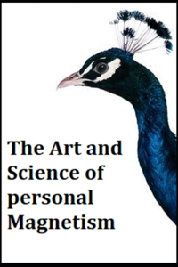 The Art and Science of Personal Magnetism illustrated