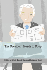 President Needs to Poop!