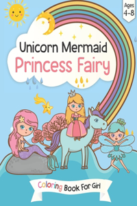 Unicorn, Mermaid Princess Fairy Coloring Book For Girl Ages 4-8