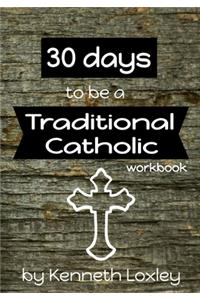 30 days to be a Traditional Catholic Workbook