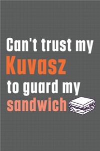 Can't trust my Kuvasz to guard my sandwich