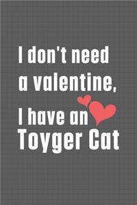 I don't need a valentine, I have a Toyger Cat