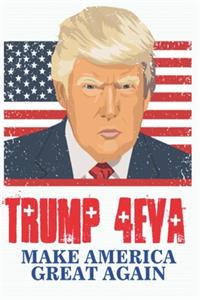 Donald Trump -Trump 4Eva
