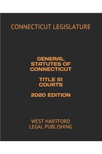 General Statutes of Connecticut Title 51 Courts 2020 Edition