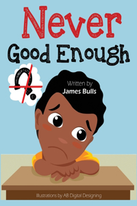 Never Good Enough