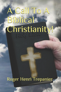 Call To A Biblical Christianity!