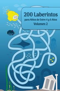 200 Laberintos para Niños de Entre 4 y 6 Años Volumen 2