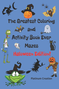Greatest Coloring and Activity Book Ever Haloween Edition!