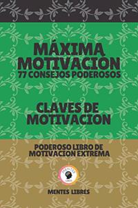 Máxima Motivación 77 Consejos Poderosos-Claves de Motivacion