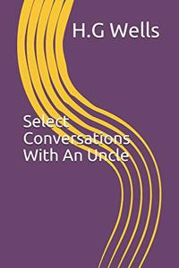 Select Conversations With An Uncle