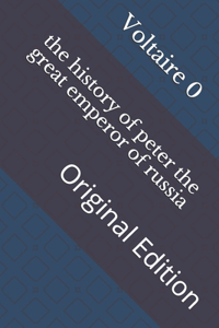 The history of peter the great emperor of russia