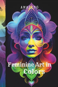Amazing Feminine art in Colors