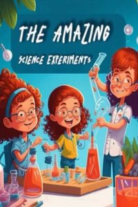 Amazing Science Experiments