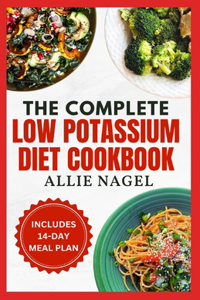Complete Low Potassium Diet Cookbook
