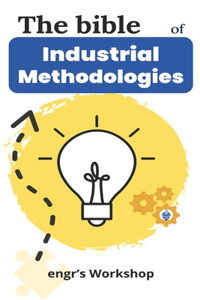 The bible of Industrial Methodologies - engr's Workshop