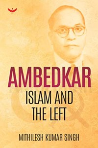 Ambedkar Islam and The Left