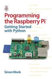 Programming the Raspberry Pi: Getting Started with Python
