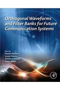 Orthogonal Waveforms and Filter Banks for Future Communication Systems