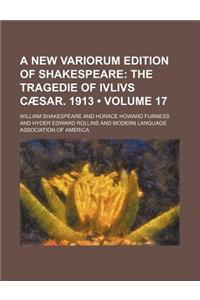 A New Variorum Edition of Shakespeare (Volume 17); The Tragedie of Ivlivs Caesar. 1913