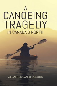 Canoeing Tragedy in Canada's North