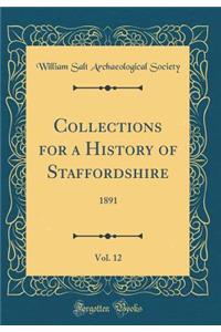 Collections for a History of Staffordshire, Vol. 12: 1891 (Classic Reprint)