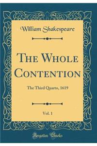 The Whole Contention, Vol. 1: The Third Quarto, 1619 (Classic Reprint)