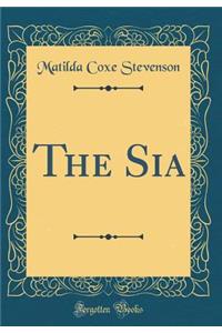 The Sia (Classic Reprint)