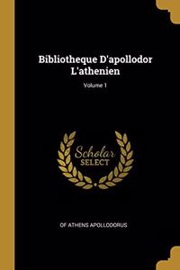 Bibliotheque D'apollodor L'athenien; Volume 1