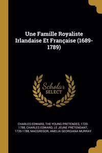 Une Famille Royaliste Irlandaise Et Française (1689-1789)