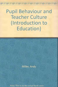 Pupil Behaviour and Teacher Culture (Introduction to Education