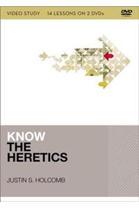 Know the Heretics Video Study