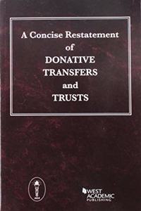 A Concise Restatement of Donative Transfers and Trusts