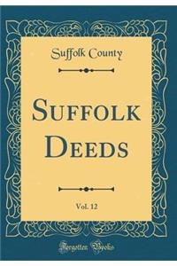 Suffolk Deeds, Vol. 12 (Classic Reprint)