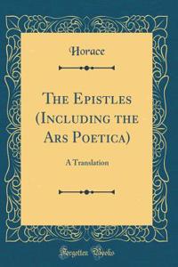The Epistles (Including the Ars Poetica)