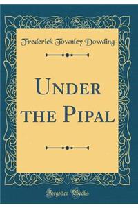Under the Pipal (Classic Reprint)