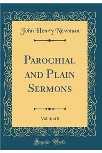 Parochial and Plain Sermons, Vol. 4 of 8 (Classic Reprint)