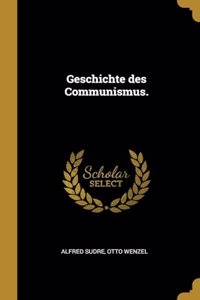 Geschichte des Communismus.