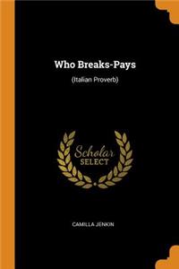 Who Breaks-Pays: (Italian Proverb)