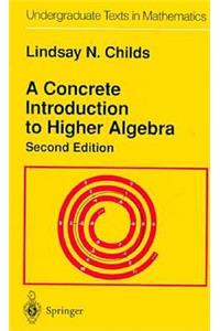 A Concrete Introduction to Higher Algebra