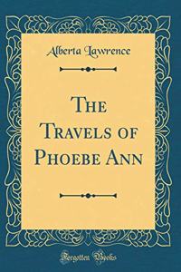 The Travels of Phoebe Ann (Classic Reprint)