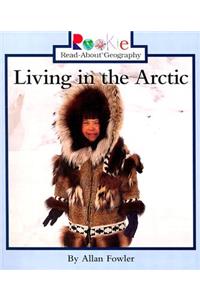 Living in the Arctic (Rookie Read-About Geography: Peoples and Places)