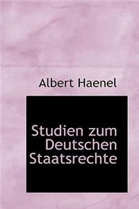 Studien Zum Deutschen Staatsrechte