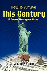 How To Survive This Century- A New Perspective