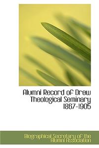 Alumni Record of Drew Theological Seminary 1867-1905